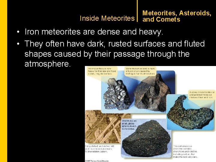 CHAPTER 1 Inside Meteorites, Asteroids, and Comets • Iron meteorites are dense and heavy.