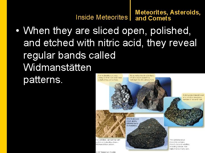 CHAPTER 1 Inside Meteorites, Asteroids, and Comets • When they are sliced open, polished,