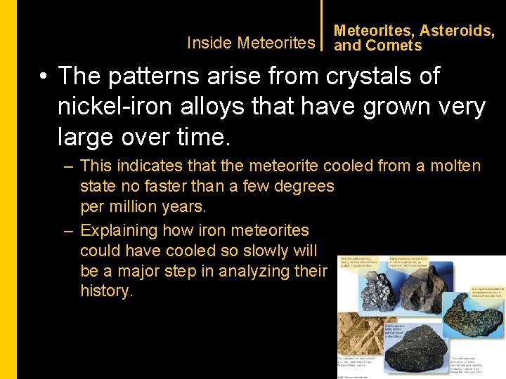 CHAPTER 1 Inside Meteorites, Asteroids, and Comets • The patterns arise from crystals of
