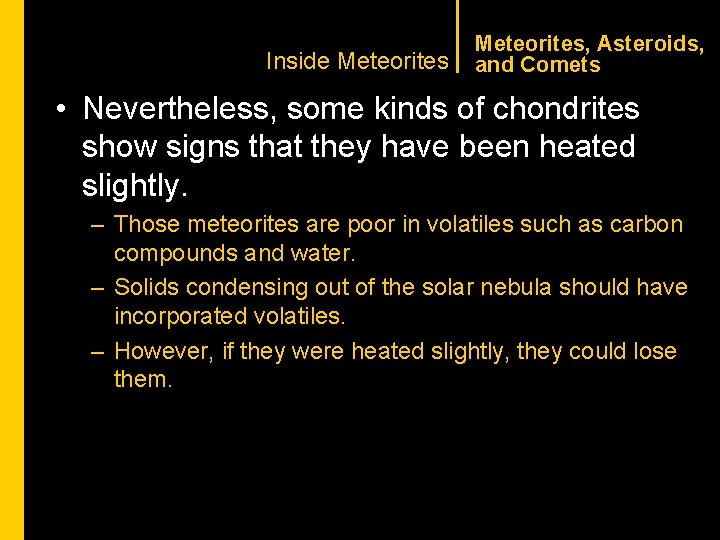 CHAPTER 1 Inside Meteorites, Asteroids, and Comets • Nevertheless, some kinds of chondrites show