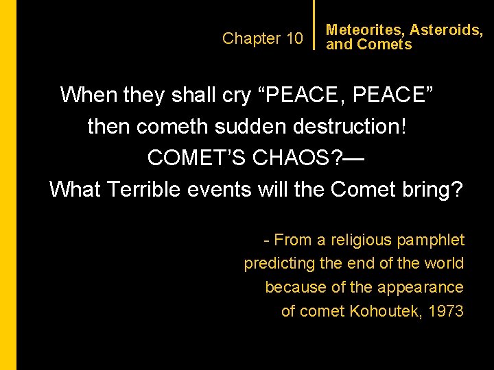 CHAPTER 1 Chapter 10 Meteorites, Asteroids, and Comets When they shall cry “PEACE, PEACE”