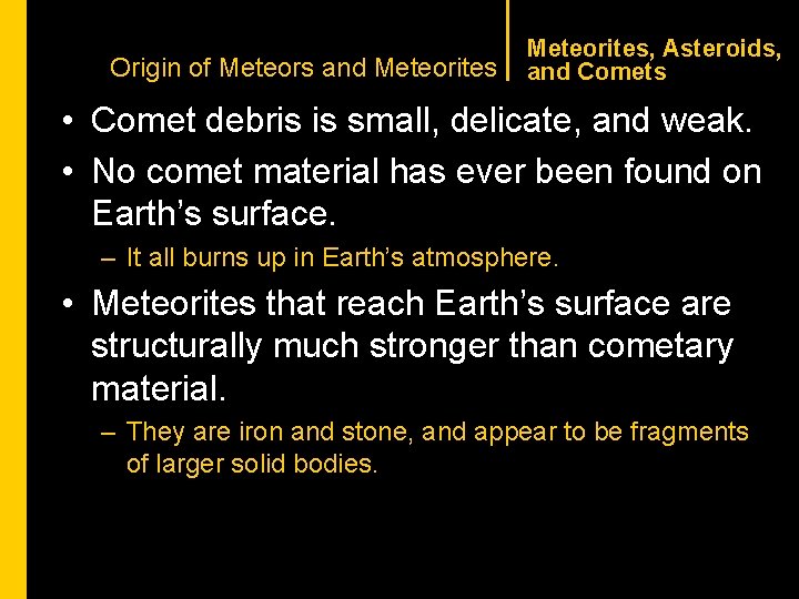 CHAPTER 1 Origin of Meteors and Meteorites, Asteroids, and Comets • Comet debris is