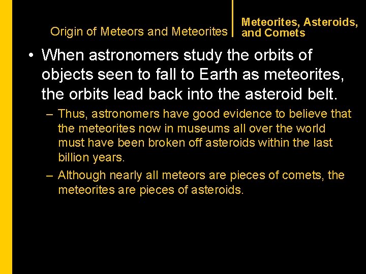 CHAPTER 1 Origin of Meteors and Meteorites, Asteroids, and Comets • When astronomers study