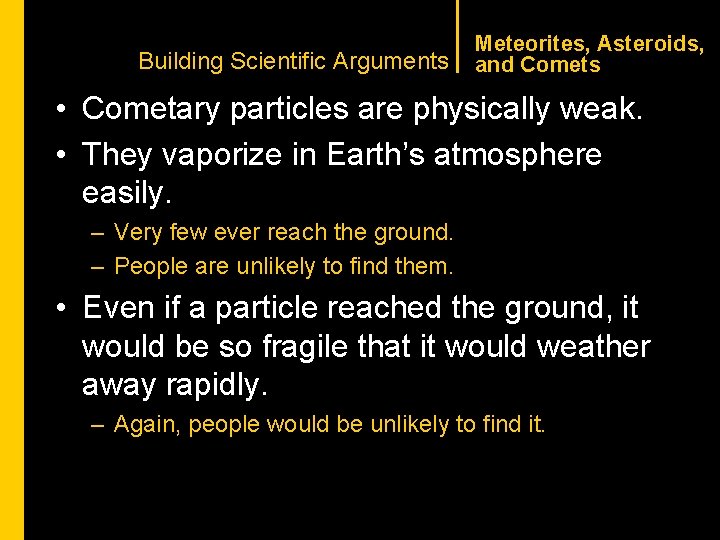 CHAPTER 1 Building Scientific Arguments Meteorites, Asteroids, and Comets • Cometary particles are physically