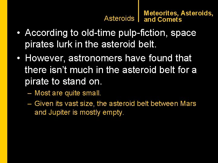 CHAPTER 1 Asteroids Meteorites, Asteroids, and Comets • According to old-time pulp-fiction, space pirates