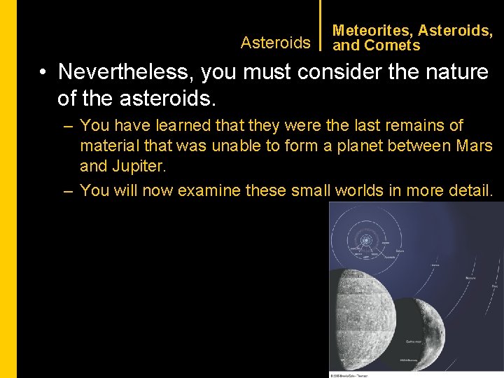 CHAPTER 1 Asteroids Meteorites, Asteroids, and Comets • Nevertheless, you must consider the nature