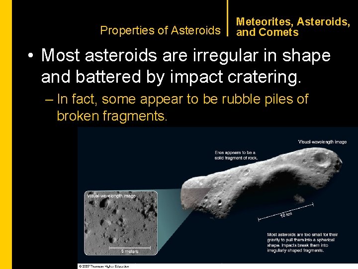 CHAPTER 1 Properties of Asteroids Meteorites, Asteroids, and Comets • Most asteroids are irregular