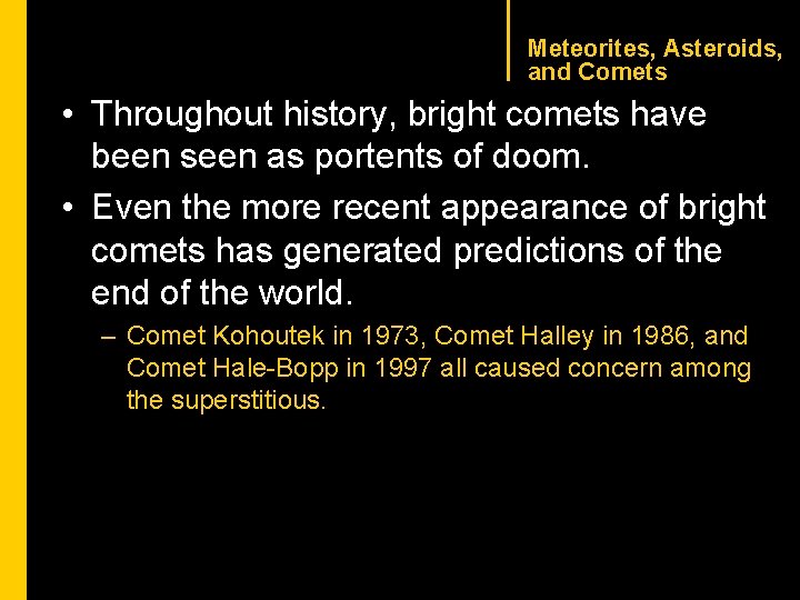 CHAPTER 1 Meteorites, Asteroids, and Comets • Throughout history, bright comets have been seen