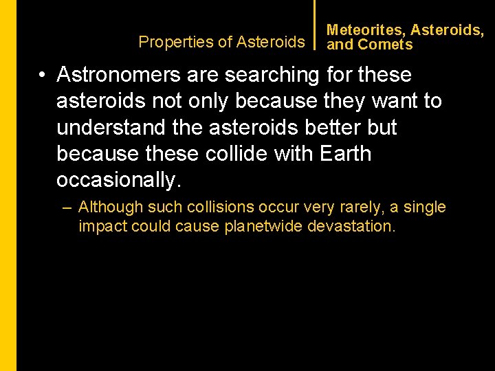 CHAPTER 1 Properties of Asteroids Meteorites, Asteroids, and Comets • Astronomers are searching for