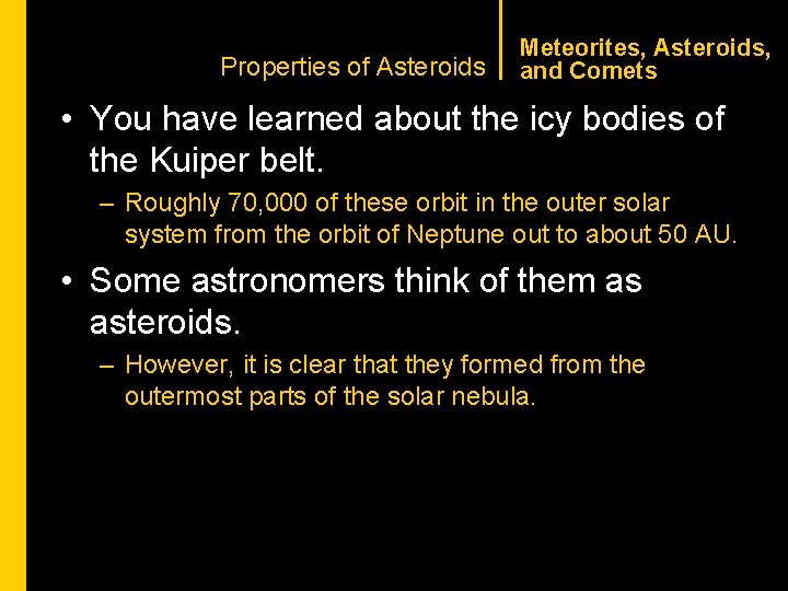 CHAPTER 1 Properties of Asteroids Meteorites, Asteroids, and Comets • You have learned about