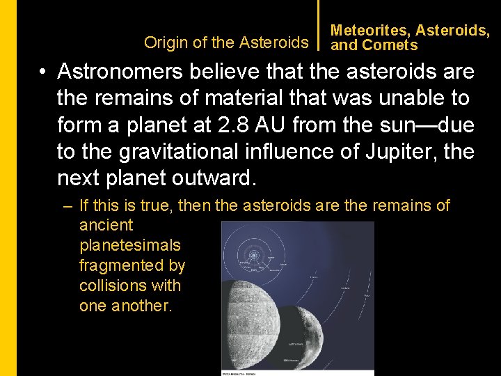 CHAPTER 1 Origin of the Asteroids Meteorites, Asteroids, and Comets • Astronomers believe that