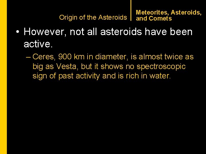 CHAPTER 1 Origin of the Asteroids Meteorites, Asteroids, and Comets • However, not all