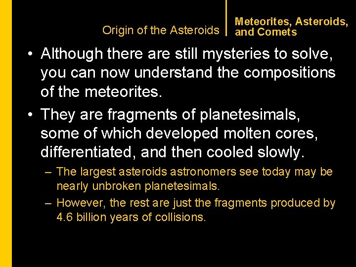CHAPTER 1 Origin of the Asteroids Meteorites, Asteroids, and Comets • Although there are
