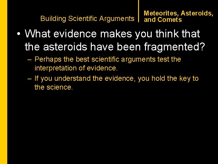 CHAPTER 1 Building Scientific Arguments Meteorites, Asteroids, and Comets • What evidence makes you