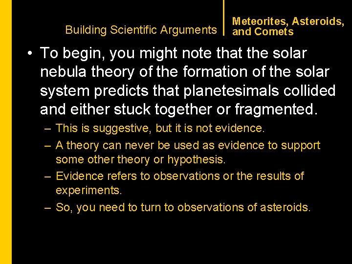 CHAPTER 1 Building Scientific Arguments Meteorites, Asteroids, and Comets • To begin, you might