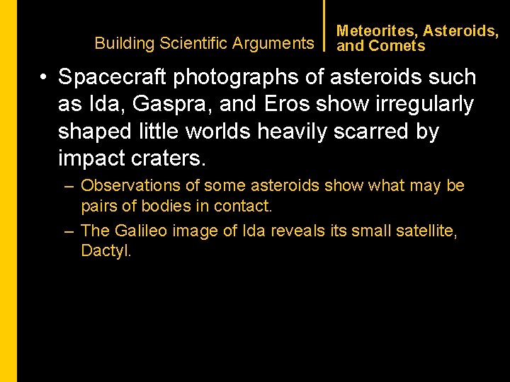 CHAPTER 1 Building Scientific Arguments Meteorites, Asteroids, and Comets • Spacecraft photographs of asteroids