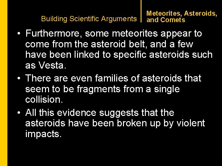 CHAPTER 1 Building Scientific Arguments Meteorites, Asteroids, and Comets • Furthermore, some meteorites appear