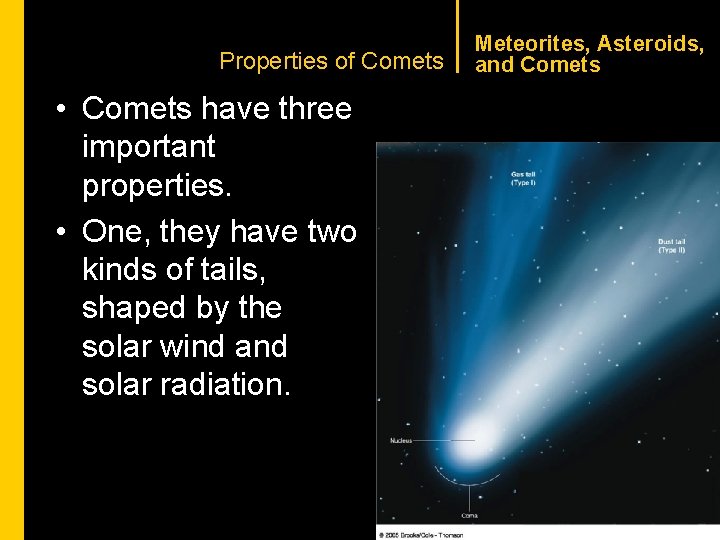 CHAPTER 1 Properties of Comets • Comets have three important properties. • One, they