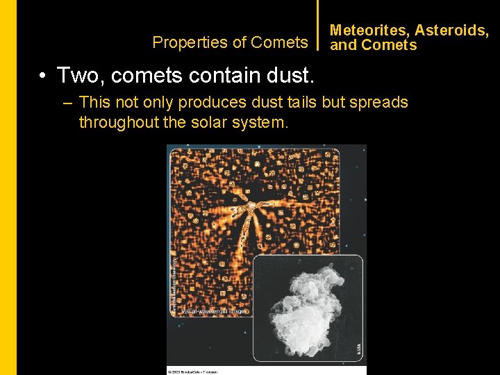 CHAPTER 1 Properties of Comets Meteorites, Asteroids, and Comets • Two, comets contain dust.