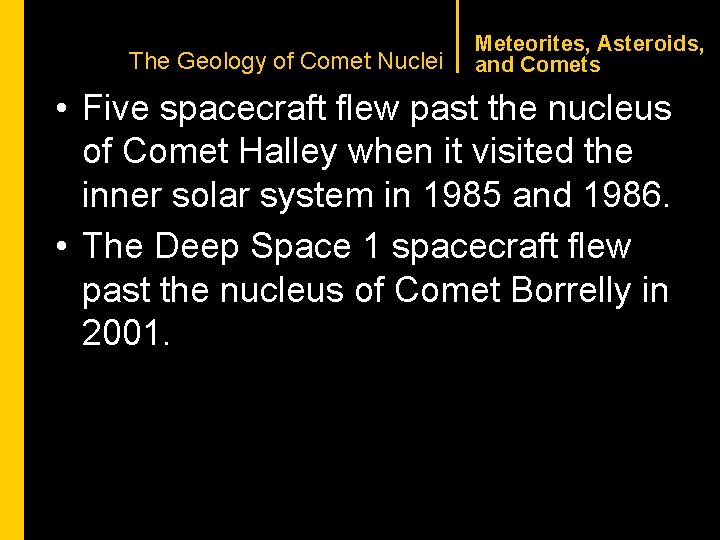 CHAPTER 1 The Geology of Comet Nuclei Meteorites, Asteroids, and Comets • Five spacecraft