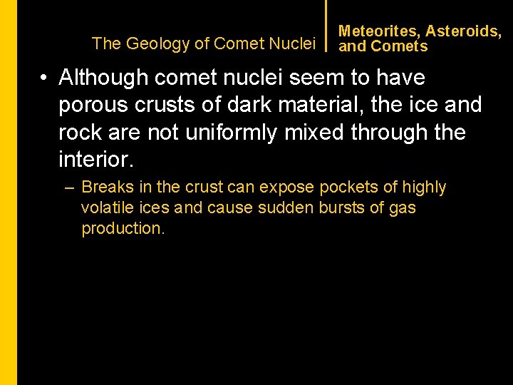 CHAPTER 1 The Geology of Comet Nuclei Meteorites, Asteroids, and Comets • Although comet