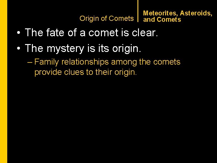CHAPTER 1 Origin of Comets Meteorites, Asteroids, and Comets • The fate of a