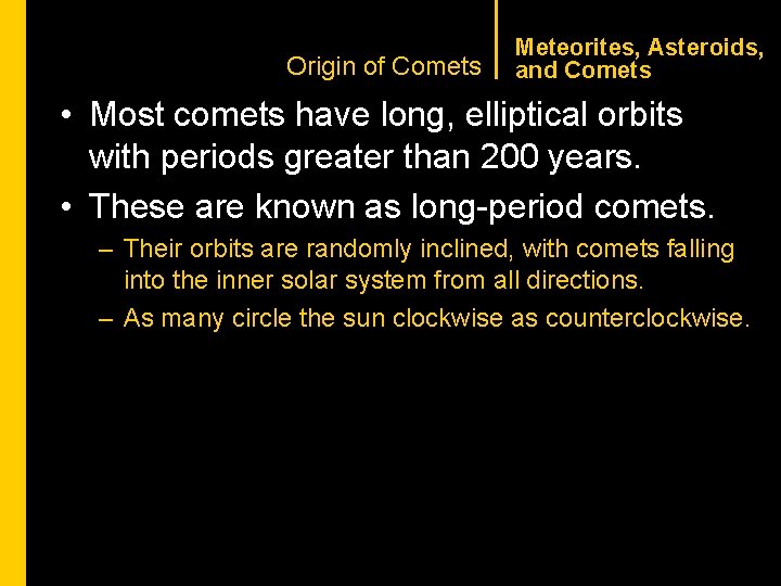 CHAPTER 1 Origin of Comets Meteorites, Asteroids, and Comets • Most comets have long,