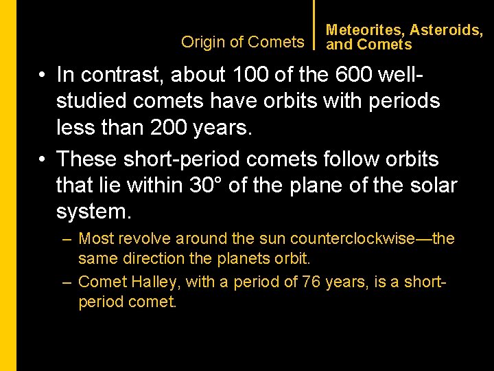 CHAPTER 1 Origin of Comets Meteorites, Asteroids, and Comets • In contrast, about 100