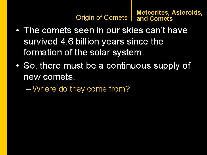 CHAPTER 1 Origin of Comets Meteorites, Asteroids, and Comets • The comets seen in