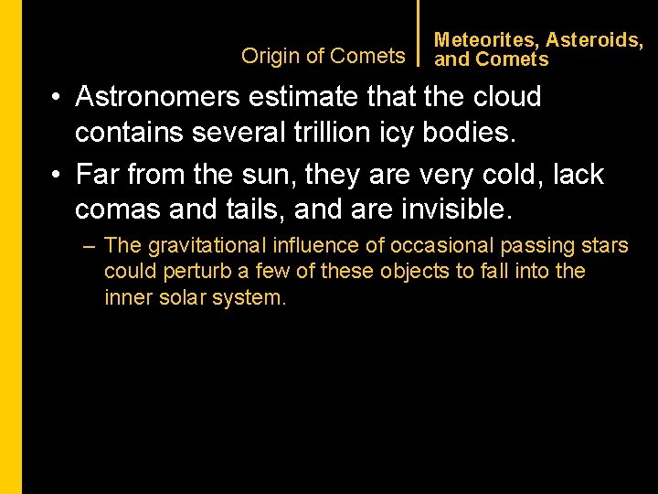 CHAPTER 1 Origin of Comets Meteorites, Asteroids, and Comets • Astronomers estimate that the