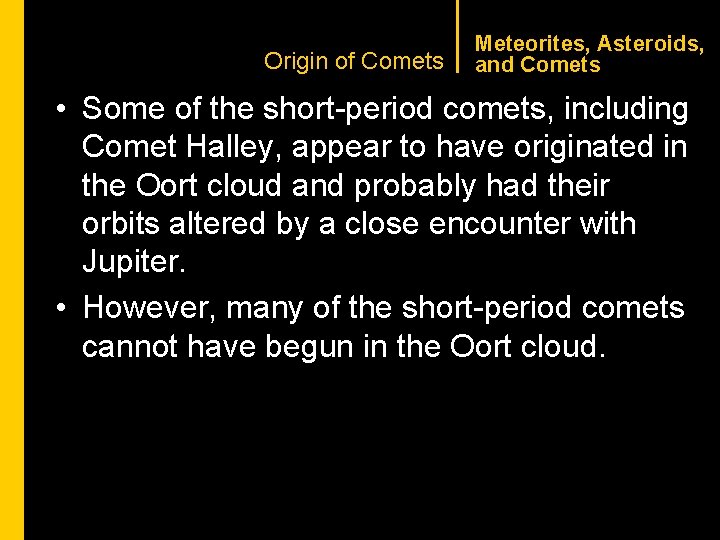 CHAPTER 1 Origin of Comets Meteorites, Asteroids, and Comets • Some of the short-period