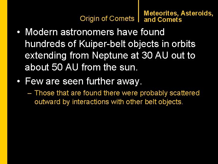 CHAPTER 1 Origin of Comets Meteorites, Asteroids, and Comets • Modern astronomers have found