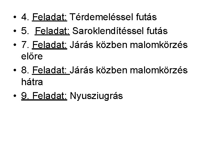  • 4. Feladat: Térdemeléssel futás • 5. Feladat: Saroklendítéssel futás • 7. Feladat: