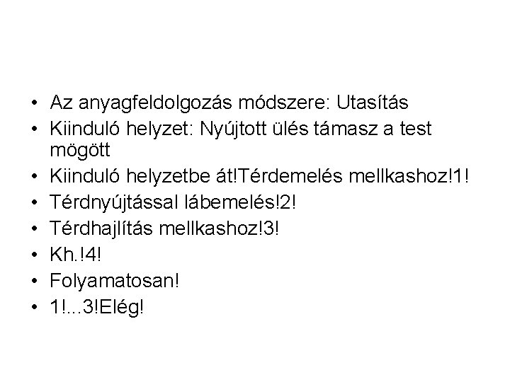  • Az anyagfeldolgozás módszere: Utasítás • Kiinduló helyzet: Nyújtott ülés támasz a test