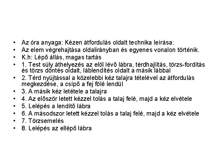  • • • Az óra anyaga: Kézen átfordulás oldalt technika leírása: Az elem