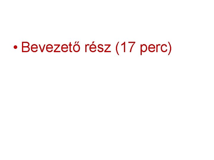  • Bevezető rész (17 perc) 