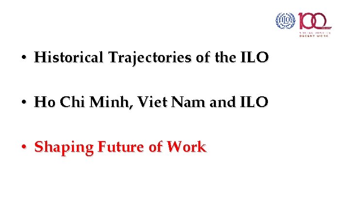  • Historical Trajectories of the ILO • Ho Chi Minh, Viet Nam and