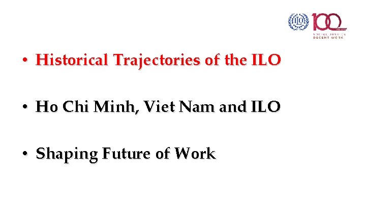  • Historical Trajectories of the ILO • Ho Chi Minh, Viet Nam and