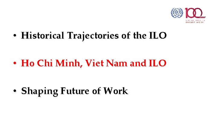  • Historical Trajectories of the ILO • Ho Chi Minh, Viet Nam and