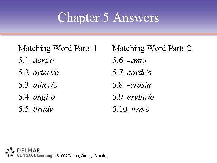 Chapter 5 Answers Matching Word Parts 1 5. 1. aort/o 5. 2. arteri/o 5.