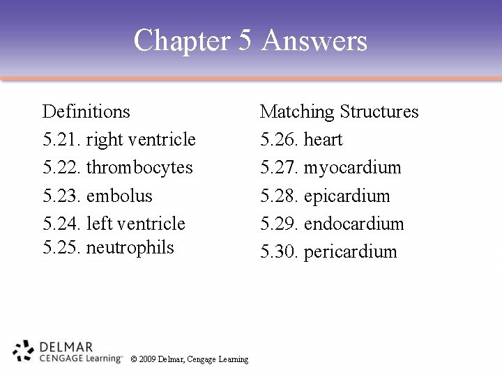 Chapter 5 Answers Definitions 5. 21. right ventricle 5. 22. thrombocytes 5. 23. embolus