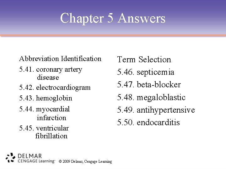 Chapter 5 Answers Abbreviation Identification 5. 41. coronary artery disease 5. 42. electrocardiogram 5.