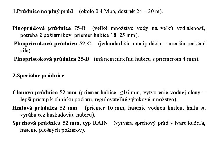 1. Prúdnice na plný prúd (okolo 0, 4 Mpa, dostrek 24 – 30 m).