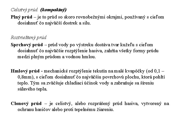 Celistvý prúd (kompaktný) Plný prúd – je to prúd so skoro rovnobežnými okrajmi, používaný