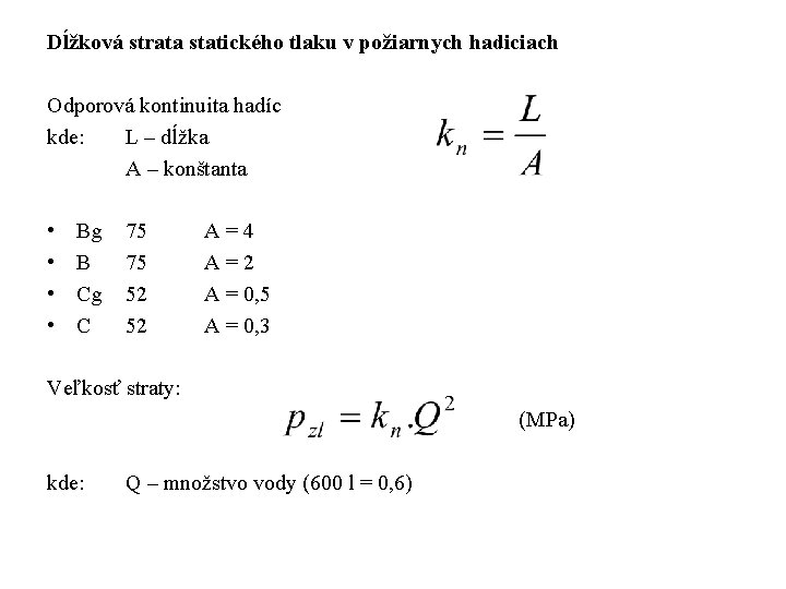 Dĺžková strata statického tlaku v požiarnych hadiciach Odporová kontinuita hadíc kde: L – dĺžka