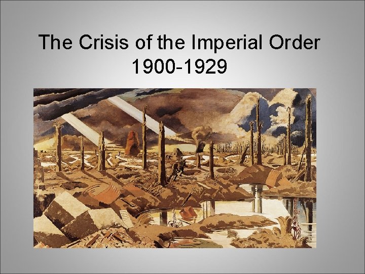 The Crisis of the Imperial Order 1900 -1929 
