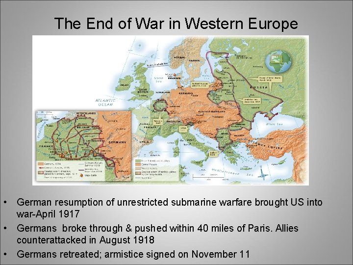 The End of War in Western Europe 1917– 1918 • German resumption of unrestricted