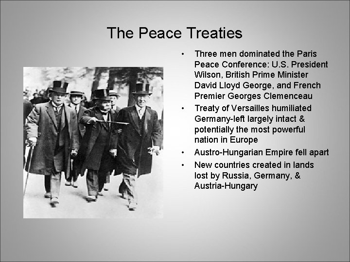 The Peace Treaties • • Three men dominated the Paris Peace Conference: U. S.