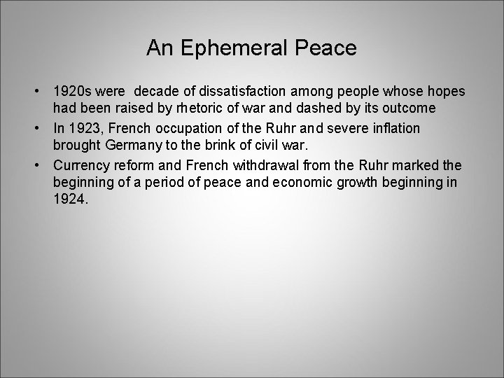 An Ephemeral Peace • 1920 s were decade of dissatisfaction among people whose hopes