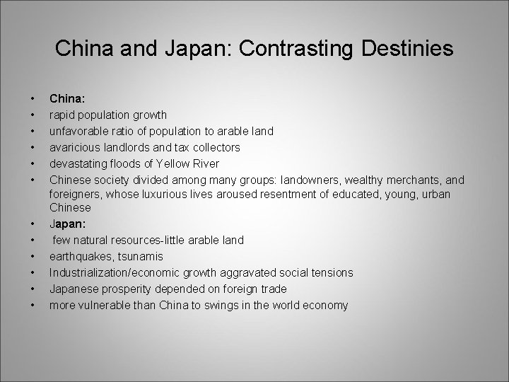 China and Japan: Contrasting Destinies • • • China: rapid population growth unfavorable ratio